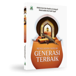 meneladani akhlak generasi terbaik